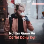 Nơi Em Quay Về Có Tôi Đứng Đợi