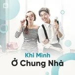 Khi Mình Ở Chung Nhà