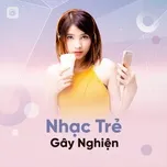 Nhạc Trẻ Gây Nghiện