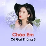 Chào Em Cô Gái Tháng 3