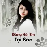 Đừng Hỏi Em Tại Sao