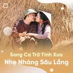 Tuyệt Phẩm Song Ca Trữ Tình Xưa Nhẹ Nhàng Sâu Lắng