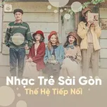 Nhạc Trẻ Sài Gòn Thế Hệ Tiếp Nối