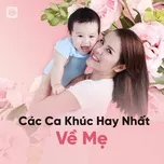 Tuyển Tập Các Ca Khúc Hay Nhất Về Mẹ