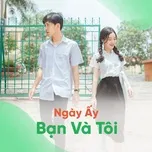 Ngày Ấy Bạn Và Tôi