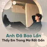 Anh Đã Bao Lần Thấy Em Trong Mơ Rất Gần
