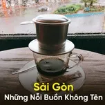Sài Gòn - Những Nỗi Buồn Không Tên