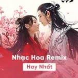 Nhạc Hoa Remix Hay Nhất