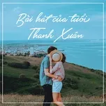 Bài Hát Của Tuổi Thanh Xuân