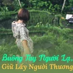 Buông Tay Người Lạ, Giữ Lấy Người Thương