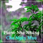 Piano Nhẹ Nhàng Cho Ngày Mưa