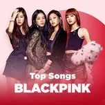 Những ca khúc hay nhất của BLACKPINK