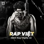 Nhạc Rap Việt Hôm Nay Nghe Gì?
