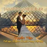 Happy Wedding - Tuyển Tập Nhạc Đám Cưới Hay Nhất