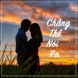 Chẳng Thể Nói Ra