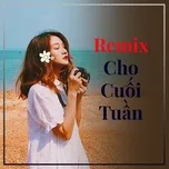 Remix Cho Cuối Tuần
