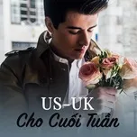 US-UK Cho Cuối Tuần