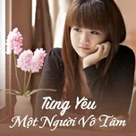 Từng Yêu Một Người Vô Tâm