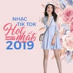 Nhạc Hot Nhất Tik Tok 2019 - Part 2