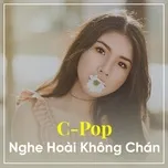 C-Pop Nghe Hoài Không Chán (Vol. 1)