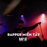 Rapper Miền Tây Rap Gì?