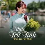 Nhạc Trữ Tình Chọn Lọc Hay Nhất