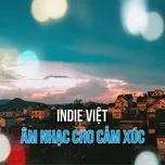 Indie Việt - Âm Nhạc Cho Cảm Xúc