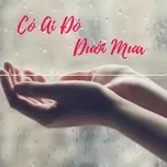 Có Ai Đó Dưới Mưa