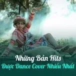 Những Bản Hits Được Dance Cover Nhiều Nhất