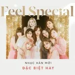Feel Special - Nhạc Hàn Mới Đặc Biệt Hay