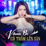 Vitamin Bê - Cô Thắm Lên Sàn