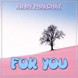 For You - Âu Mỹ Phải Chất