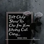 Bất Chấp Show Ra Cho Em Xem...