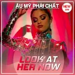 Look At Her Now - Âu Mỹ Phải Chất