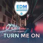 EDM Weekend - Turn Me On