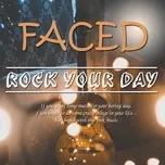 Faced - Rock Your Day