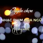 Tuyển Chọn Nhạc Phim Hoa Ngữ Hay Nhất