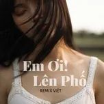 Em Ơi Lên Phố 