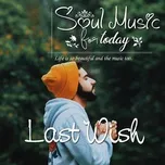 Soul Music For Today - Last Wish