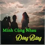 Mình Cùng Nhau Đóng Băng - Ký Ức Tuổi Học Trò