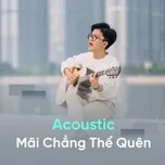 Acoustic Mãi Chẳng Thể Quên