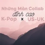 Những Màn Collab Đỉnh Cao K-Pop và US-UK