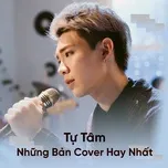 Tự Tâm - Những Bản Cover Hay Nhất