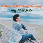 Ballad Việt Nhẹ Nhàng Tâm Trạng Hay Nhất 2019