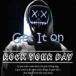 Rock Your Day - Get It On