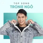 Top Songs: Tronie Ngô