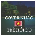 Cover Nhạc Trẻ Hồi Đó