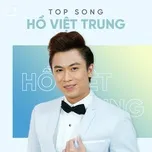 Top Songs: Hồ Việt Trung