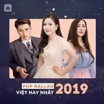 Nhạc Pop Ballad Việt Hay Nhất 2019