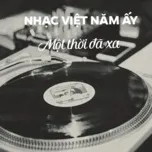 Nhạc Việt Năm Ấy - Một Thời Đã Xa